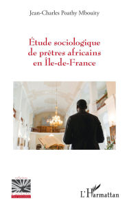 Title: Étude sociologique de prêtres africains en Île-de-France, Author: Jean-Charles Poathy Mbouity