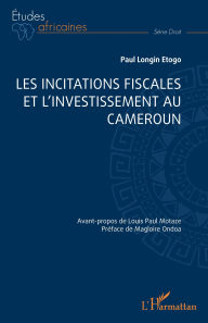 Title: Les incitations fiscales et l'investissement au Cameroun, Author: Paul Longin Etogo