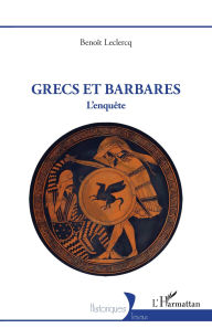 Title: Grecs et Barbares: L'enquête, Author: Benoît Leclercq