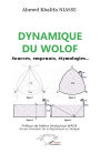 Dynamique du wolof: Sources, emprunts, étymologies.