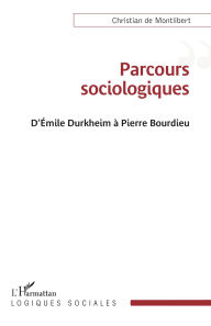 Title: Parcours sociologiques: D'Emile Durkheim à Pierre Bourdieu, Author: Christian De Montlibert