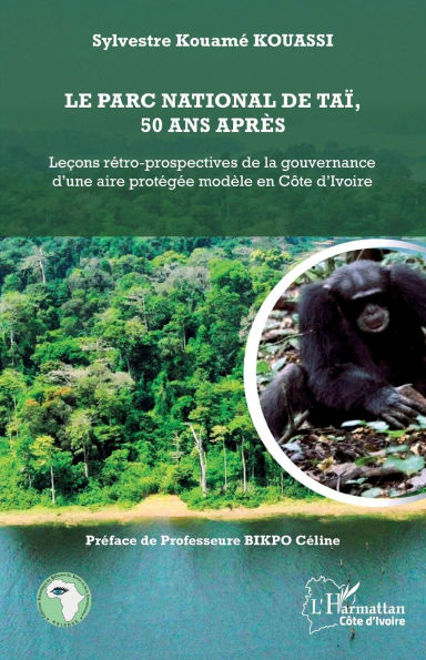 Le parc national de Taï¿½, 50 ans aprï¿½s: Leï¿½ons rï¿½tro-prospectives de la gouvernance d'une aire protï¿½gï¿½e modï¿½le en Cï¿½te d'Ivoire