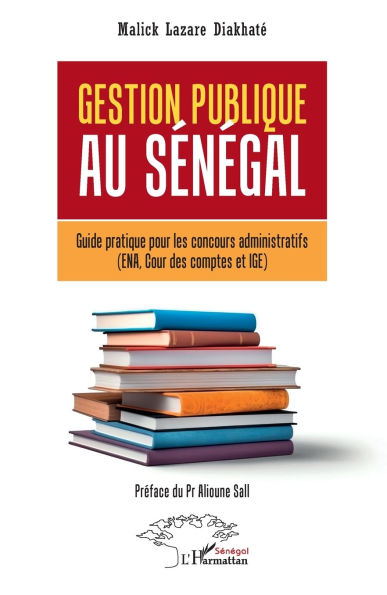 Gestion publique au Sï¿½nï¿½gal: Guide pratique pour les concours administratifs (ENA, Cour des comptes et IGE)