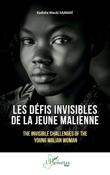 Les dï¿½fis invisibles de la jeune Malienne: The Invisible Challenges of the Young Malian Woman
