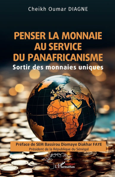 Penser la monnaie au service du panafricanisme: Sortir des monnaies uniques