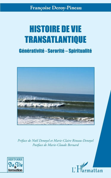 Histoire de vie transatlantique: Gï¿½nï¿½rativitï¿½ - Sororitï¿½ - Spiritualitï¿½