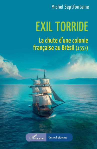 Exil torride: La chute d'une colonie franï¿½aise au Brï¿½sil (1557)