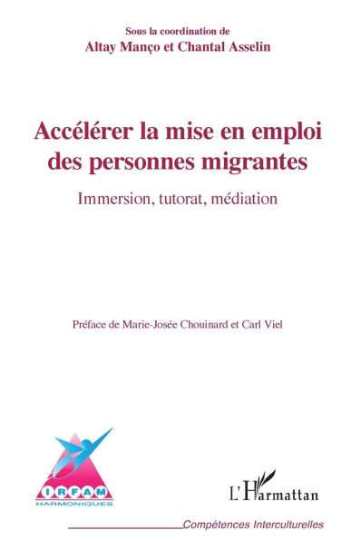 Accï¿½lï¿½rer la mise en emploi des personnes migrantes: Immersion, tutorat, mï¿½diation