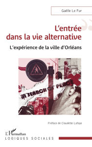 Title: L'entrée dans la vie alternative: L'expérience de la ville d'Orléans, Author: Gaëlle Le Fur