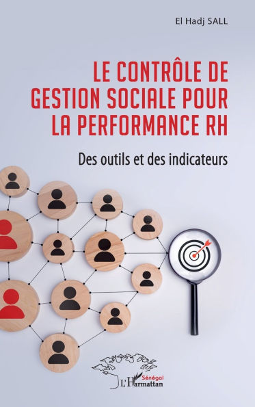 Le contr�le de gestion sociale pour la performance RH: Des outils et des indicateurs