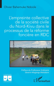 Free kindle book downloads L'empreinte collective de la société civile du Nord-Kivu dans le processus de la réforme foncière en RDC by Olivier Bahemuke Ndoole, Séverin Mugangu Matabaro English version CHM FB2 RTF