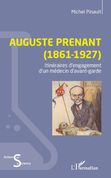 Auguste Prenant (1861-1927): Itinï¿½raires d'engagement d'un mï¿½decin d'avant-garde