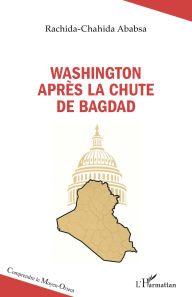 Title: Washington après la chute de Bagdad, Author: Rachida-Chahida Ababsa