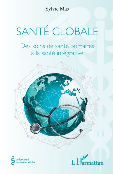 Santï¿½ globale: Des soins de santï¿½ primaires ï¿½ la santï¿½ intï¿½grative