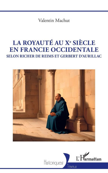 La royautï¿½ au Xe siï¿½cle en Francie occidentale: Selon Richer de Reims et Gerbert d'Aurillac
