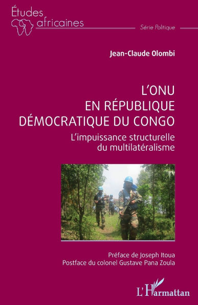 L'ONU en RÃ¯Â¿Â½publique dÃ¯Â¿Â½mocratique du Congo: L'impuissance structurelle du multilatÃ¯Â¿Â½ralisme