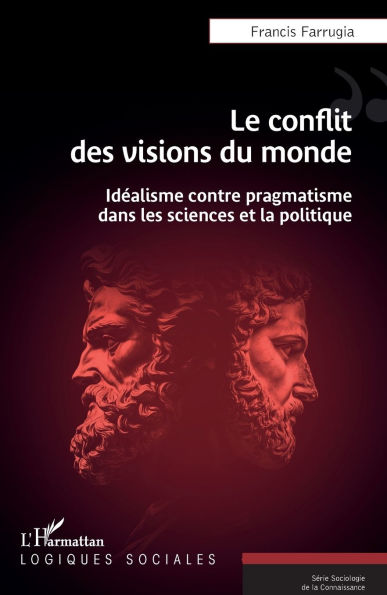 Le conflit des visions du monde: Idï¿½alisme contre pragmatisme dans les sciences et la politique