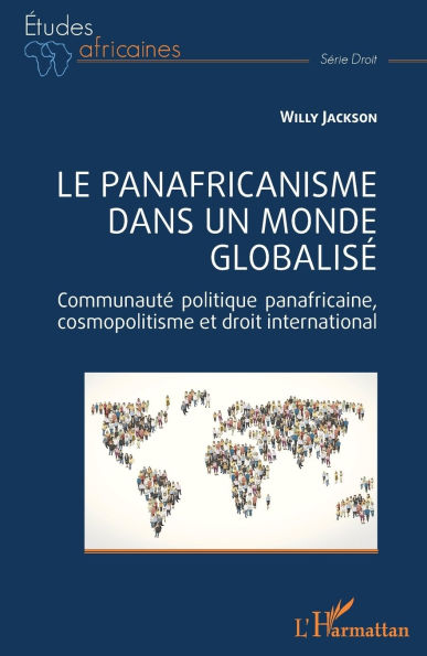 Le panafricanisme dans un monde globalisÃ¯Â¿Â½: CommunautÃ¯Â¿Â½ politique panafricaine, cosmopolitisme et droit international