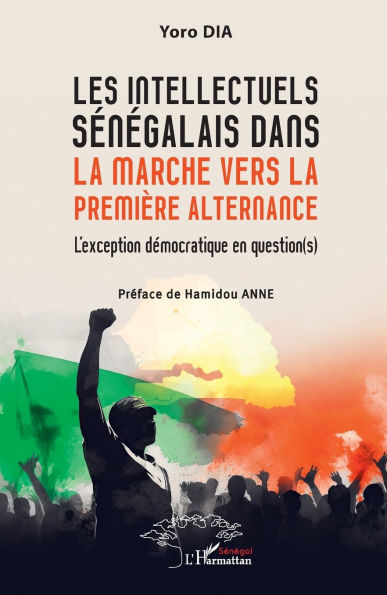Les intellectuels sÃ¯Â¿Â½nÃ¯Â¿Â½galais dans la marche vers la premiÃ¯Â¿Â½re alternance: L'exception dÃ¯Â¿Â½mocratique en question(s)