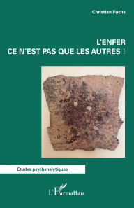 Title: L'enfer ce n'est pas que les autres !, Author: Christian Fuchs