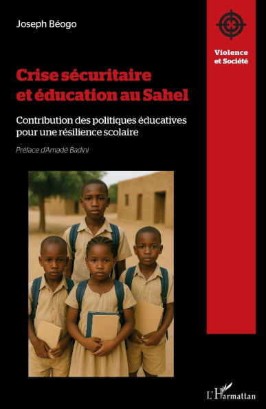 Crise sÃ¯Â¿Â½curitaire et Ã¯Â¿Â½ducation au Sahel: Contribution des politiques Ã¯Â¿Â½ducatives pour une rÃ¯Â¿Â½silience scolaire