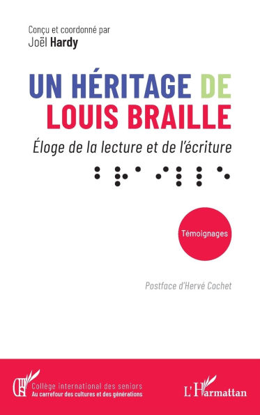 Un h�ritage de Louis Braille: �loge de la lecture et de l'�criture ⠃⠗⠁⠊⠇⠇⠑