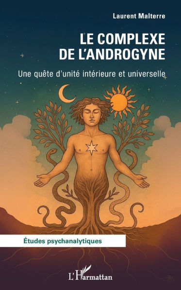 Le Complexe de l'Androgyne: Une quï¿½te d'unitï¿½ intï¿½rieure et universelle