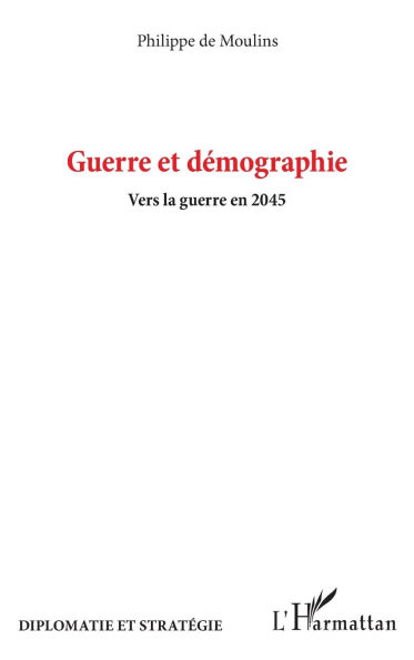 Guerre et dï¿½mographie: Vers la guerre en 2045