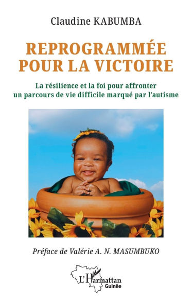 ReprogrammÃ¯Â¿Â½e pour la victoire: La rÃ¯Â¿Â½silience et la foi pour affronter un parcours de vie difficile marquÃ¯Â¿Â½ par l'autisme