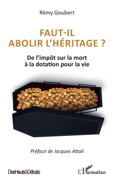 Faut-il abolir l'hÃ¯Â¿Â½ritage ?: De l'impÃ¯Â¿Â½t sur la mort Ã¯Â¿Â½ la dotation pour la vie
