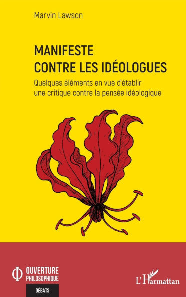 Manifeste contre les id�ologues: Quelques �l�ments en vue d'�tablir une critique la pens�e id�ologique