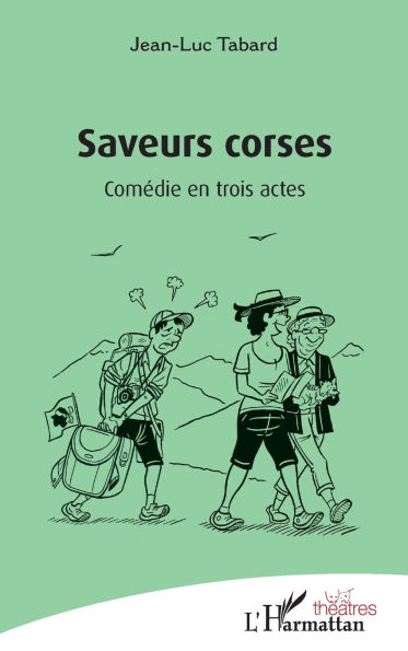 Saveurs corses: ComÃ¯Â¿Â½die en trois actes
