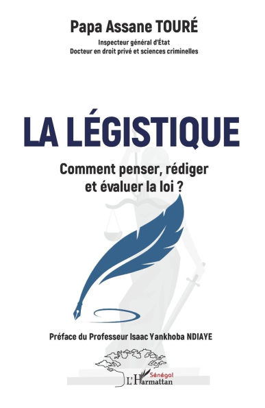 La lï¿½gistique: Comment penser, rï¿½diger et ï¿½valuer la loi ?
