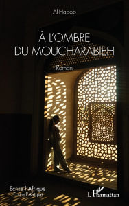 Title: Ã¯Â¿Â½ l'ombre du moucharabieh, Author: Al-Habob