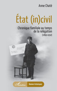 Title: Ã¯Â¿Â½tat (in)civil: Chronique familiale au temps de la relÃ¯Â¿Â½gation (1899-1932), Author: Anne Chatï