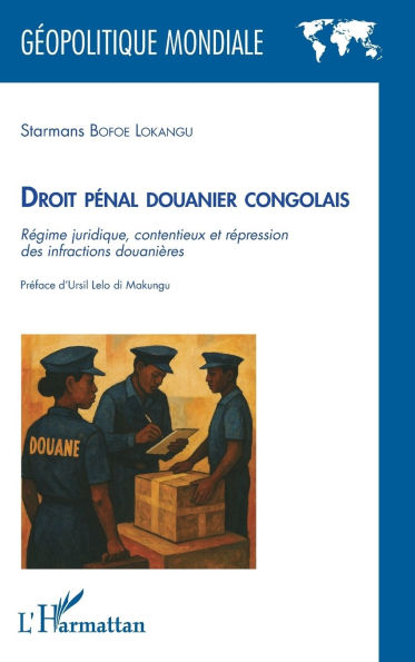 Droit pÃ¯Â¿Â½nal douanier congolais: RÃ¯Â¿Â½gime juridique, contentieux et rÃ¯Â¿Â½pression des infractions douaniÃ¯Â¿Â½res