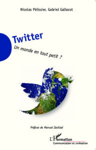 Title: Twitter: Un monde en tout petit ?, Author: Nicolas Pélissier