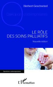 Title: Le rôle des soins palliatifs: Nouvelle édition, Author: Herbert Geschwind