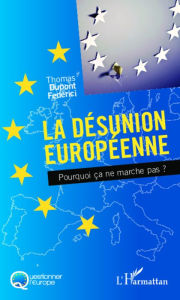 Title: La désunion européenne: Pourquoi ça ne marche pas ?, Author: Thomas Dupont Federici