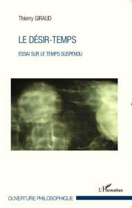 Title: Le désir-temps: Essai sur le temps suspendu, Author: Thierry Giraud