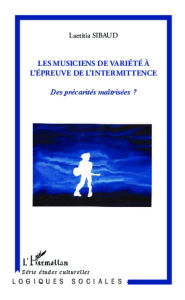 Title: Les musiciens de variété à l'épreuve de l'intermittence: Des précarités maîtrisées ?, Author: Laetitia Sibaud