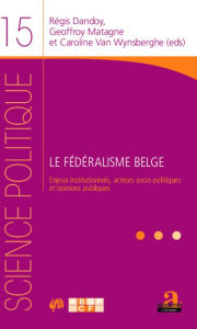 Title: Le fédéralisme belge: Enjeux institutionnels, acteurs socio-politiques et opinions publiques, Author: Régis Dandoy