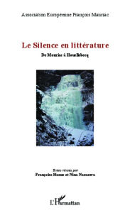 Title: Le silence en littérature: De Mauriac à Houellebecq, Author: Françoise Hanus