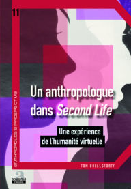 Title: Un anthropologue dans Second life: Une expérience de l'humanité virtuelle, Author: Tom Boellstorff