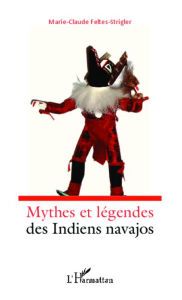 Title: Mythes et légendes des indiens navajos, Author: Marie-Claude FELTES-STRIGLER