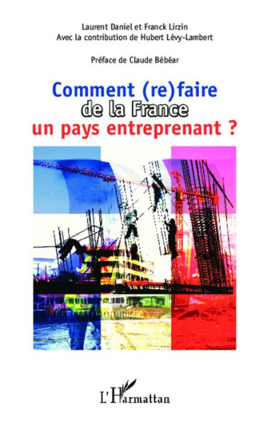 Comment (re)faire de la France un pays entreprenant ?