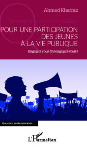 Title: Pour une participation des jeunes à la vie publique: Engagez-vous! Réengagez-vous!, Author: Ahmed Kherraz