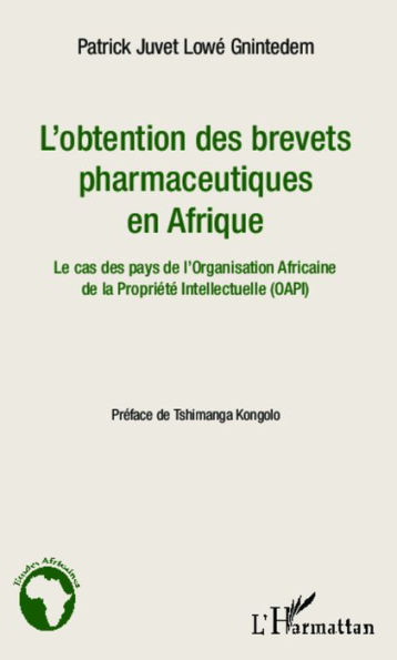 L'obtention des brevets pharmaceutiques en Afrique: Le cas des pays de l'Organisation Africaine de la Propriété Intellectuelle (OAPI)