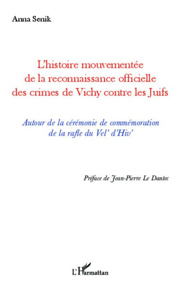 L'histoire mouvementée de la reconnaissance officielle des crimes de Vichy contre les Juifs: Autour de la cérémonie de commémoration de la rafle du Vel' d'Hiv