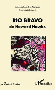Title: Rio Bravo de Howard Hawks, Author: Suzanne Liandrat-Guigues